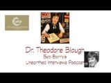 Bob Barry’s Unearthed Interviews Podcast: Dr. Theodore Blough