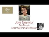 Bob Barry’s Unearthed Interviews Podcast: Jane Seymour