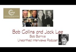 Bob Barry’s Unearthed Interviews Podcast: Bob Collins and Jack Lee