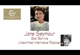Bob Barry’s Unearthed Interviews Podcast: Jane Seymour