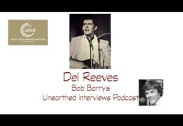 Bob Barry’s Unearthed Interviews Podcast: Del Reeves