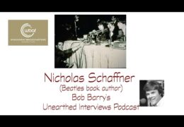 Bob Barry’s Unearthed Interviews Podcast: Nicholas Schaffner (Beatles book author)