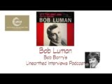 Bob Barry’s Unearthed Interviews Podcast: Bob Luman