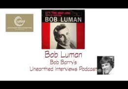 Bob Barry’s Unearthed Interviews Podcast: Bob Luman