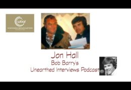 Bob Barry’s Unearthed Interviews Podcast: Jon Hall